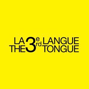 La Troisième langue / The Third Tongue
