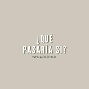 ¿Qué pasaría si?