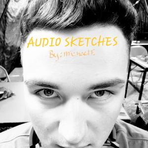 Audio Sketches by Michael Fuentez