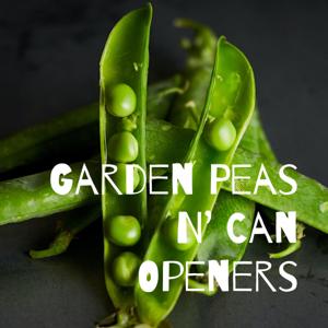 Garden Peas N' Can Openers