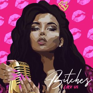 Bitches Like Us