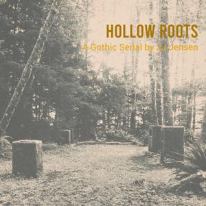 Hollow Roots: A Gothic Serial Podcast