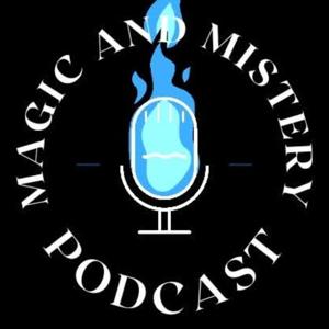 Magic And Mistery Podcast