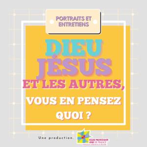 Dieu, Jésus et les autres : vous en pensez quoi ?