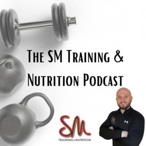 SM Training & Nutrition Podcast
