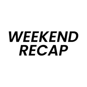 Weekend Recap Show