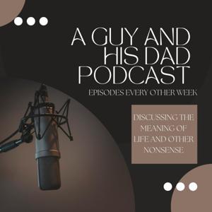 A Guy and his Dad Podcast
