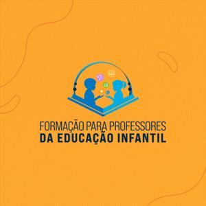 FORMAÇÃO PARA PROFESSORES DA EDUCAÇÃO INFANTIL