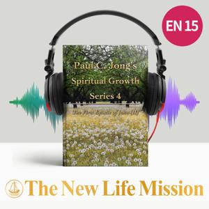 Paul C. Jong’s Spiritual Growth Series 4 - The First Epistle of John (II)