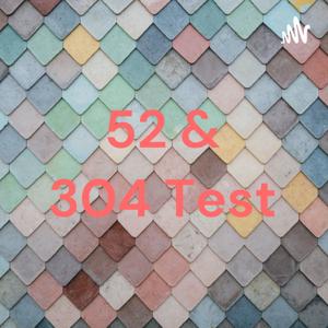 52 & 304 Test