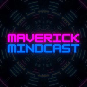 Maverick Mindcast - Fearless Truth in Pursuit of Fearless Freedom