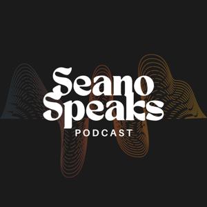 Seano Speaks Podcast