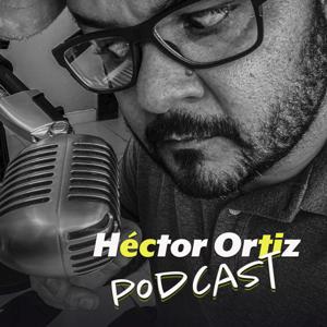 Hector Ortiz Podcast