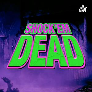 SHOCK 'EM DEAD