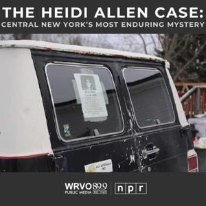 The Heidi Allen Case: Central New York's Most Enduring Mystery by WRVO Public Media