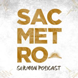 Sac Metro Church Sermons Podcast