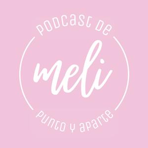 Podcast de Meli. Punto y Aparte.