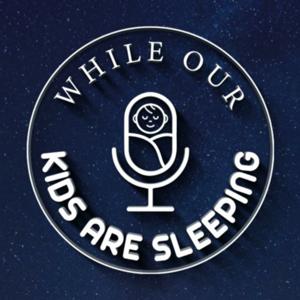 While Our Kids Are Sleeping