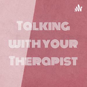 Talking with your Therapist