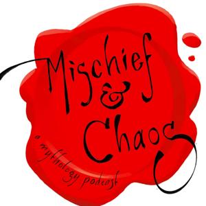 Mischief & Chaos - a mythology podcast