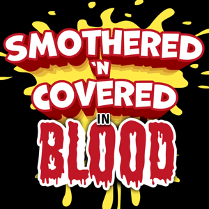 Smothered ’n Covered in Blood