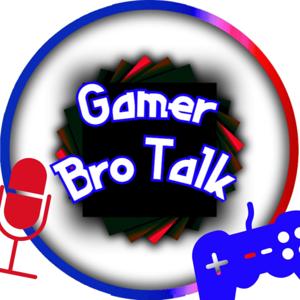 Gamer Bro Talk
