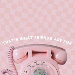 That's What Friends Are For