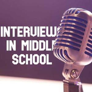 Interviews in Middle School