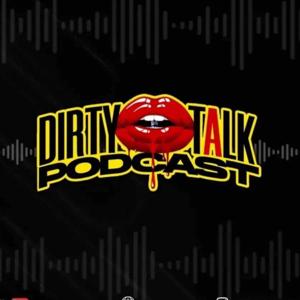 Dirty Talk Podcast 336