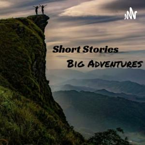 Short Stories Big Adventures