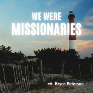 We Were Missionaries