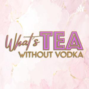 What’s Tea without Vodka