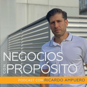 Negocios Con Propósito. Con Ricardo Ampuero