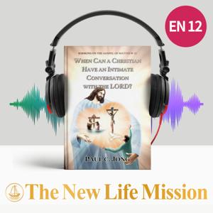 SERMONS ON THE GOSPEL OF MATTHEW (I) - WHEN CAN A CHRISTIAN HAVE AN INTIMATE CONVERSATION WITH THE LORD?