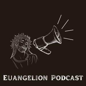 The Euangelion Podcast
