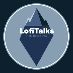 LofiTalks with Brent Pha