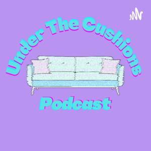Under The Cushions Podcast