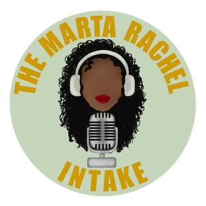 THE MARTA RACHEL INTAKE