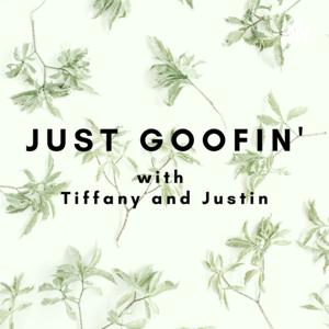 Just Goofin' with Tiffany and Justin