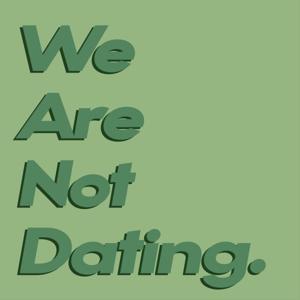 We Are Not Dating