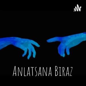 Anlatsana Biraz