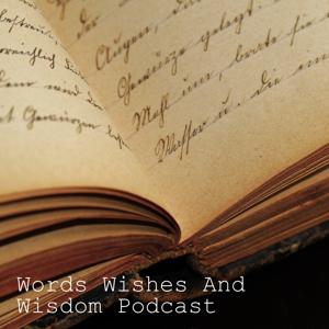 Words Wishes And Wisdom Podcast