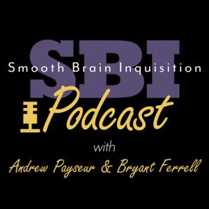 Smooth Brain Inquisition