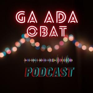 Ga Ada Obat Podcast