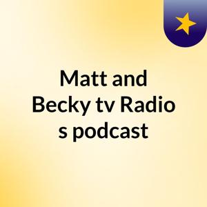 Matt and Becky tv Radio's podcast