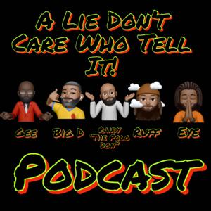 A Lie Don’t Care Who Tell It!