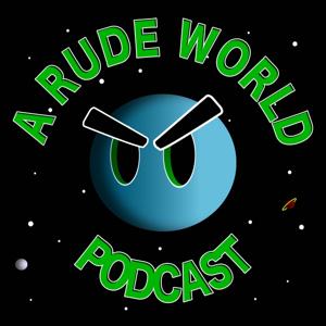 A Rude World Podcast