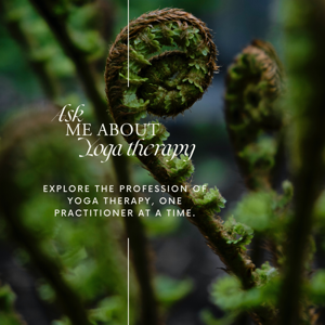 Ask Me About Yoga Therapy