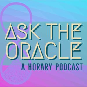 Ask the Oracle: a Horary Podcast