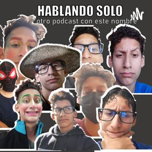 HABLANDO SOLO otro podcast con este nombre